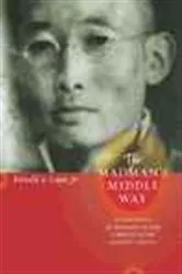 Book cover of The Madman's Middle Way by Donald S. Lopez Jr.