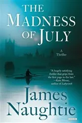 Book cover of The Madness of July by James Naughtie