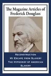 Book cover of The Magazine Articles of Frederick Douglass by Unknown