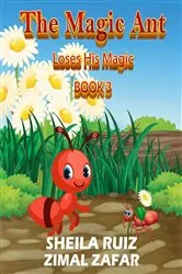 Book cover of The Magic Ant: Loses His Magic by Sheila Ruiz