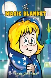 Book cover of The Magic Blanket by Tricia Christiano