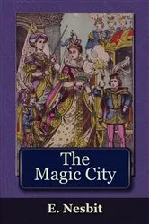 Book cover of The Magic City (2nd ed.) by Edith Nesbit