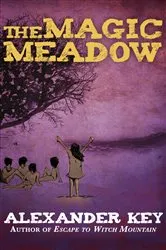 Book cover of The Magic Meadow by Alexander Key