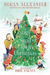 Book cover of The Magic of a Small Town Christmas by Megan Alexander