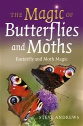 Book cover of The Magic of Butterflies and Moths by Steve Andrews