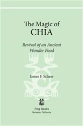 Book cover of The Magic of Chia by James F. Scheer