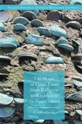 Book cover of The Magic of Coin-Trees from Religion to Recreation by Ceri Houlbrook