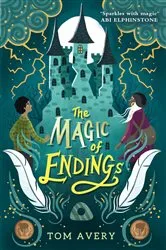 Book cover of The Magic of Endings by Tom Avery