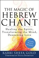 Book cover of The Magic of Hebrew Chant by Rabbi Shefa Gold