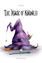 Book cover of The Magic of Kindness by Heddy Clark