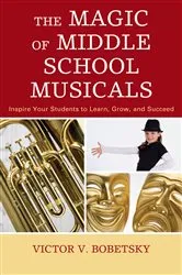 Book cover of The Magic of Middle School Musicals by Russell L. Robinson