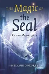 Book cover of The Magic of the Seal by Melanie Godfrey