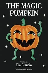 Book cover of The Magic Pumpkin by Pia Ciancio