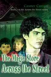 Book cover of The Magic Store Across the Street by Casner Curran