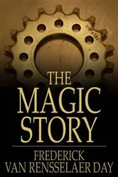 Book cover of The Magic Story by Frederick Van Rensselaer Day