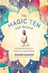 Book cover of The Magic Ten and Beyond by Sharon Gannon