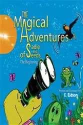 Book cover of The Magical Adventures of Sadie and Seeds by C. Eidson