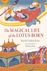 Book cover of The Magical Life of the Lotus-Born by Sherab Chodzin Kohn