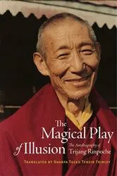 Book cover of The Magical Play of Illusion by Trijang Rinpoche