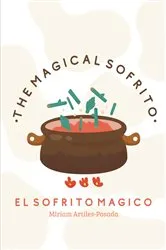 Book cover of THE MAGICAL SOFRITO EL SOFRITO MAGICO (Second Edition) by Miriam Artiles-Posada