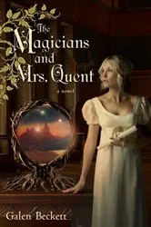 Book cover of The Magicians and Mrs. Quent by Galen Beckett