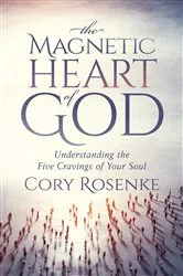 Book cover of The Magnetic Heart of God by Cory Rosenke