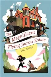 Book cover of The Magnificent Flying Baron Estate by Eric Bower