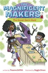 Book cover of The Magnificent Makers #4: The Great Germ Hunt by Theanne Griffith