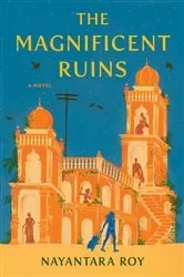 Book cover of The Magnificent Ruins by Nayantara Roy