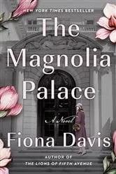 Book cover of The Magnolia Palace by Fiona Davis