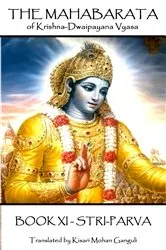 Book cover of The Mahabarata of Krishna-Dwaipayana Vyasa - BOOK XI – STRI-PARVA by Krishna  Dvaipāyana Vyasa