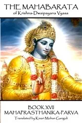Book cover of The Mahabarata of Krishna-Dwaipayana Vyasa - BOOK XVII – MAHAPRASTHANIKA-PARVA by Krishna  Dvaipāyana Vyasa