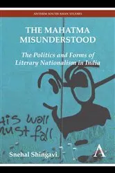 Book cover of The Mahatma Misunderstood by Snehal Shingavi