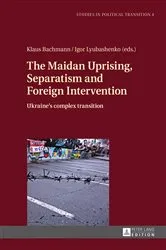 Book cover of The Maidan Uprising, Separatism and Foreign Intervention by Klaus Bachmann