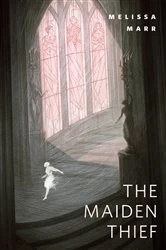 Book cover of The Maiden Thief by Melissa Marr