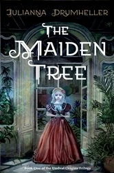 Book cover of The Maiden Tree by Julianna Drumheller