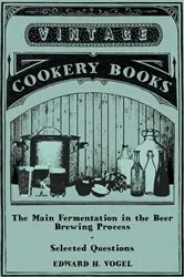 Book cover of The Main Fermentation in the Beer Brewing Process - Selected Questions by Edward H. Vogel