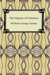 Book cover of The Majesty of Calmness by William George Jordan
