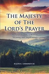 Book cover of The Majesty of The Lord's Prayer by Ralph K. Anderson III