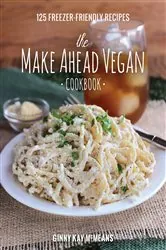 Book cover of The Make Ahead Vegan Cookbook: 125 Freezer-Friendly Recipes by Ginny Kay McMeans