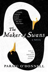Book cover of The Maker of Swans by Paraic O'Donnell