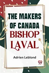 Book cover of The Makers Of Canada Bishop Laval by Unknown