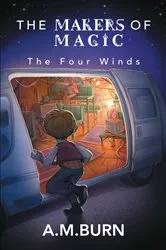 Book cover of The Makers of Magic - The Four Winds by A.M. Burn