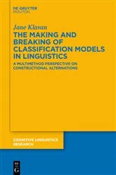 Book cover of The Making and Breaking of Classification Models in Linguistics by Jane Klavan
