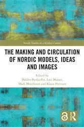 Book cover of The Making and Circulation of Nordic Models, Ideas and Images by Haldor Byrkjeflot