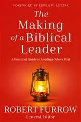 Book cover of The Making of a Biblical Leader by Robert L. Furrow