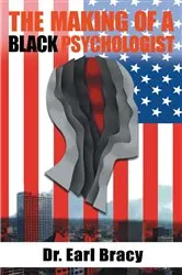 Book cover of The Making of a Black Psychologist by Dr. Earl Bracy