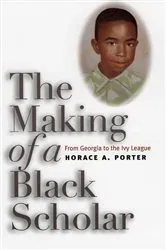 Book cover of The Making of a Black Scholar by Horace A. Porter