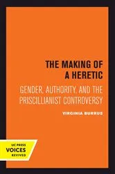 Book cover of The Making of a Heretic by Virginia Burrus
