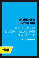 Book cover of The Making of a Hinterland by Kenneth Pomeranz
